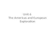 Unit 6  The Americas and European Exploration