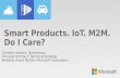 Smart Products.  IoT . M2M. Do I Care?