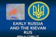 EARLY RUSSIA AND THE KIEVAN RUS 800s to 1100s CE
