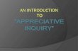 AN INTRODUCTION  TO  “ APPRECIATIVE INQUIRY”