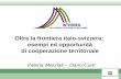 Oltre la frontiera italo-svizzera:  esempi ed opportunità di cooperazione territoriale