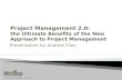 Project Management 2.0 :  the  Ultimate Benefits of the New Approach to Project  Management