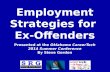 Employment Strategies for  Ex-Offenders Presented at the  Oklahoma CareerTech