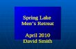 Spring Lake  Men’s Retreat April 2010 David Smith