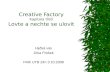 Creative Factory Kapitola třetí Lovte a nechte se ulovit