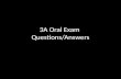 3A Oral Exam  Questions/Answers