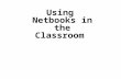 Using  Netbooks  in the Classroom