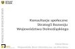 Konsultacje społeczne  Strategii Rozwoju  Województwa Dolnośląskiego