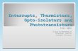 Interrupts, Thermistors, Opto-isolators and Phototransistors
