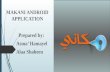 MAKANI ANDROID APPLICATION        Prepared by: Asma ’  Hamayel Alaa Shaheen