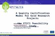 A Quality Certification Model for Grid Research Projects the ETICS feasibility Study
