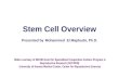 Stem Cell Overview Presented by Mohammed  El Majdoubi, Ph.D.