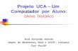 Projeto  UCA – Um  Computador  por  Aluno : breve  histórico