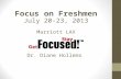 Focus  on Freshmen July 20-23, 2013 Marriott LAX Dr. Diane  Hollems