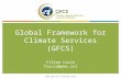 Global Framework for Climate Services (GFCS) Filipe Lúcio flucio@wmot