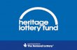The Heritage Lottery Fund Making a positive and lasting difference for heritage and people
