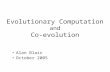 Evolutionary Computation and Co-evolution