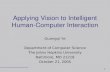 Applying Vision to Intelligent Human-Computer Interaction