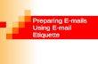 Preparing E-mails Using E-mail Etiquette