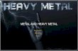 Metal and heavy metal