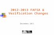 2012-2013 FAFSA &  Verification Changes