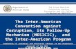 The Inter-American Convention against Corruption and its Follow-Up Mechanism (MESICIC)