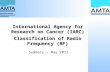 International Agency for Research on Cancer (IARC) Classification of Radio Frequency (RF)