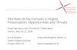 The Role of File Formats in Digital Preservation: Opportunities and Threats