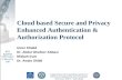 Cloud based Secure and Privacy Enhanced Authentication & Authorization Protocol