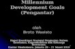 Millennium Development Goals (Pengantar) oleh  Broto Wasisto