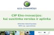 CIP Eko-inovacijos: kai susitinka verslas ir aplinka