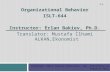 Organizational Behavior ISLT-644 Instructor: Erlan Bakiev, Ph.D.