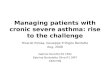 Managing patients with cronic severe asthma: rise to the challenge