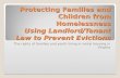 Protecting Families and Children from Homelessness Using Landlord/Tenant Law to Prevent Evictions