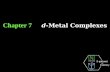 Chapter 7 d -Metal Complexes