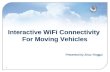 Interactive WiFi Connectivity  For Moving Vehicles