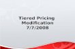 Tiered Pricing  Modification 7/7/2008
