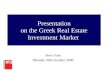 Presentation on the Greek Real Estate  Investment  Market