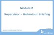 Module 2  Supervisor – Behaviour Briefing