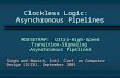 Clockless Logic:   Asynchronous Pipelines
