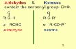 Aldehydes      & Ketones    contain the carbonyl group, C=O.