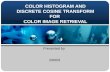 COLOR HISTOGRAM AND DISCRETE COSINE TRANSFORM FOR  COLOR IMAGE RETRIEVAL