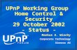 UPnP Working Group  Home Control & Security 29 October 2002 - Status -