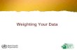 Weighting Your Data