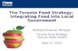 Barbara Emanuel, Manager Toronto Food Strategy Toronto Public Health April 17, 2013