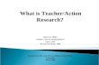 What is Teacher/Action Research?