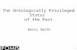 The Ontologically Privileged Status  of the Past