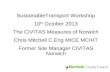 SustainableTransport Workshop 10 th  October 2013 The CIVITAS Measures of Norwich