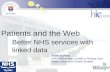 Patients and the Web Better NHS services with  linked data