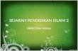 SEJARAH PENDIDIKAN ISLAM 2